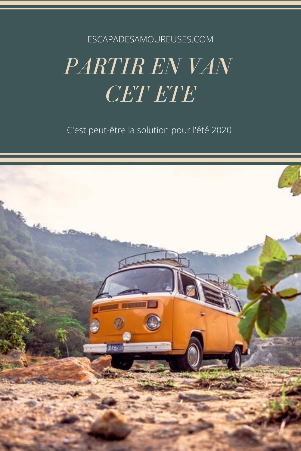 Partir en van pour les vacances d'été. 6 PARTIR EN VAN CET ETE