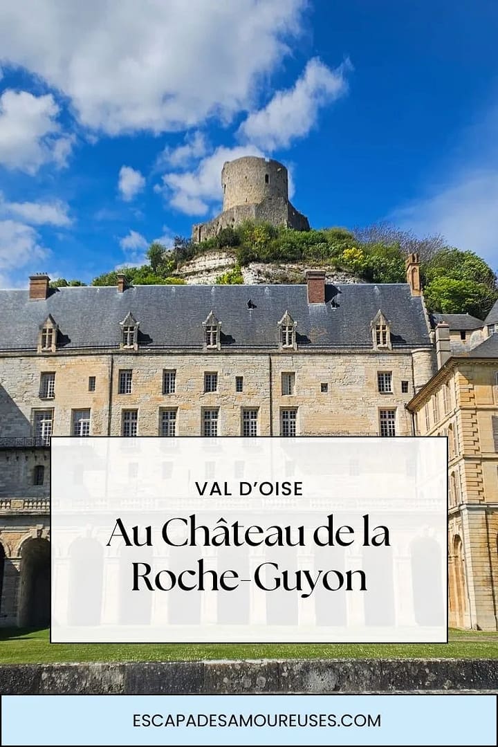 Visiter le Château de la Roche-Guyon : sortie d'un jour près de Paris 12 Au château de la Roche-Guyon Val d'Oise blog Escapadesamoureuses.com